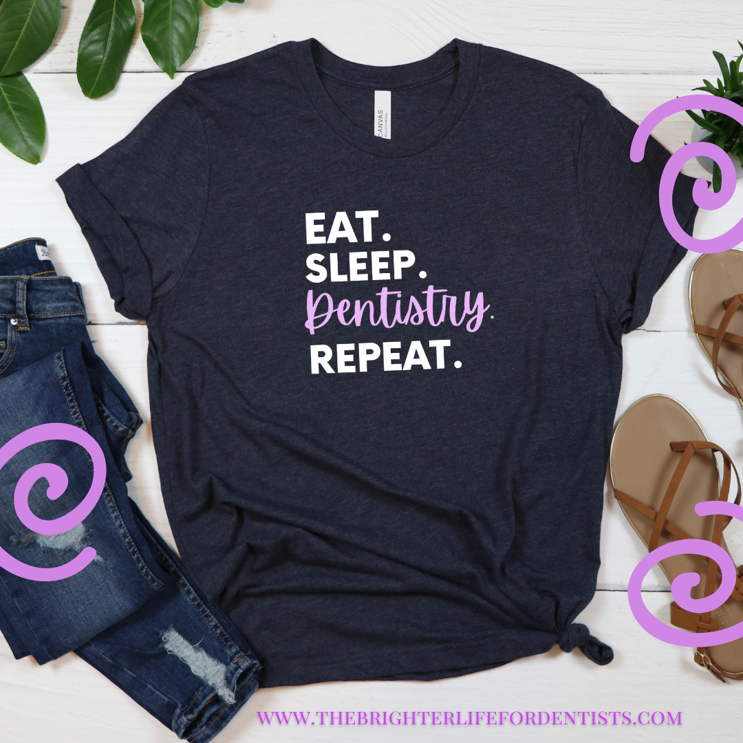 Eat. Sleep. Dentistry. Repeat Tee Shirt