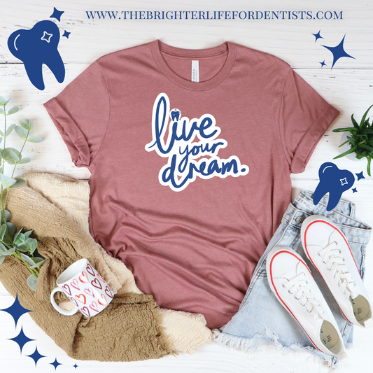 Live Your Dream Tee Shirt